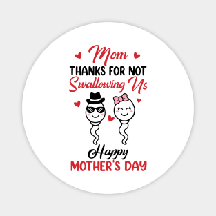 Thanks For Not Swallowing Us Happy Mother's Day Magnet